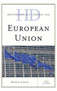 ＥＵ歴史辞典（2016年版）<br>Historical Dictionary of the European Union (Historical Dictionaries of International Organizations)
