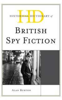 イギリス・スパイ小説歴史辞典<br>Historical Dictionary of British Spy Fiction (Historical Dictionaries of Literature and the Arts)