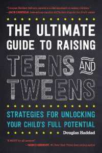 The Ultimate Guide to Raising Teens and Tweens : Strategies for Unlocking Your Child's Full Potential