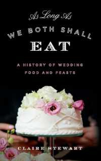 As Long as We Both Shall Eat : A History of Wedding Food and Feasts (Rowman & Littlefield Studies in Food and Gastronomy)