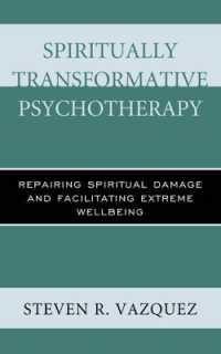 Spiritually Transformative Psychotherapy : Repairing Spiritual Damage and Facilitating Extreme Wellbeing