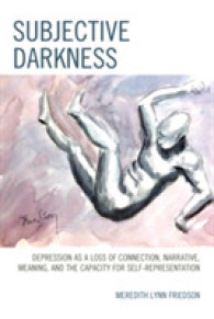 つながり、ナラティヴ、意味と自己表象能力の喪失としてのうつ病<br>Subjective Darkness : Depression as a Loss of Connection, Narrative, Meaning, and the Capacity for Self-Representation