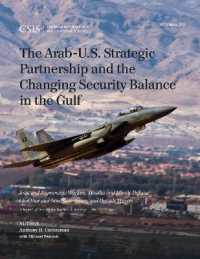 The Arab-U.S. Strategic Partnership and the Changing Security Balance in the Gulf : Joint and Asymmetric Warfare, Missiles and Missile Defense, Civil War and Non-State Actors, and Outside Powers (Csis Reports)
