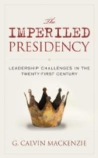 The Imperiled Presidency : Leadership Challenges in the Twenty-First Century