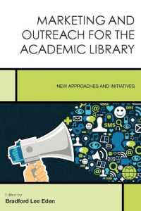 Marketing and Outreach for the Academic Library : New Approaches and Initiatives (Creating the 21st-century Academic Library)