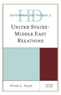 米国ー中東関係史辞典（第２版）<br>Historical Dictionary of United States-Middle East Relations (Historical Dictionaries of Diplomacy and Foreign Relations) （2ND）