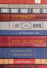 The Dictionary of the Book : A Glossary for Book Collectors， Booksellers， Librarians， and Others