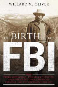 The Birth of the FBI : Teddy Roosevelt, the Secret Service, and the Fight over America's Premier Law Enforcement Agency