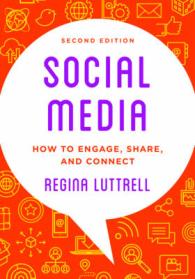 ソーシャルメディア：いかに関わり共有しつながるか（第２版）<br>Social Media : How to Engage, Share, and Connect （2ND）