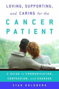Loving, Supporting, and Caring for the Cancer Patient : A Guide to Communication, Compassion, and Courage