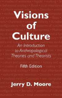 Visions of Culture : An Introduction to Anthropological Theories and Theorists （5TH）
