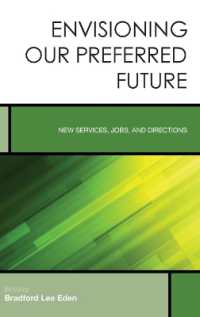 Envisioning Our Preferred Future : New Services, Jobs, and Directions (Creating the 21st-century Academic Library)