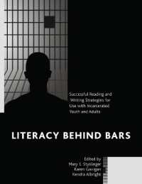 Literacy behind Bars : Successful Reading and Writing Strategies for Use with Incarcerated Youth and Adults
