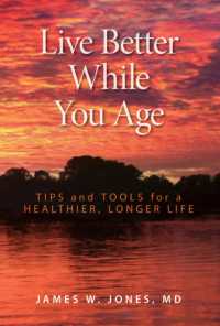Live Better While You Age : Tips and Tools for a Healthier, Longer Life