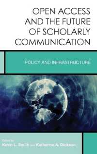Open Access and the Future of Scholarly Communication : Policy and Infrastructure (Creating the 21st-century Academic Library)