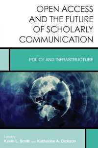 Open Access and the Future of Scholarly Communication : Policy and Infrastructure (Creating the 21st-century Academic Library)