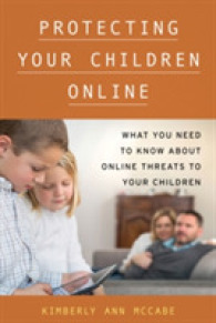 Protecting Your Children Online : What You Need to Know about Online Threats to Your Children