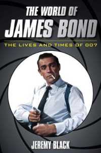 Ｊ．ブラック著／ジェイムズ・ボンドの世界：「007」シリーズで読む戦後史<br>The World of James Bond : The Lives and Times of 007