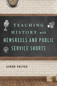 Teaching History with Newsreels and Public Service Shorts (Teaching History with...)