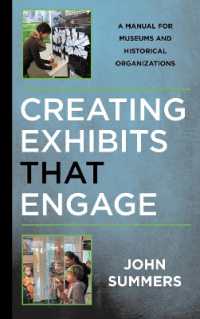 Creating Exhibits That Engage : A Manual for Museums and Historical Organizations (American Association for State and Local History)