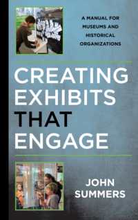 Creating Exhibits That Engage : A Manual for Museums and Historical Organizations (American Association for State and Local History)