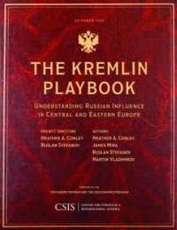 The Kremlin Playbook : Understanding Russian Influence in Central and Eastern Europe (Csis Reports)