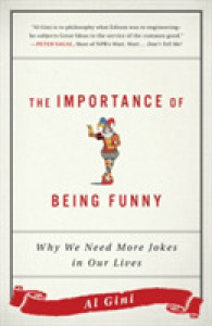 The Importance of Being Funny : Why We Need More Jokes in Our Lives