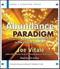 The Abundance Paradigm : Moving from the Law of Attraction to the Law of Creation