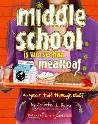 Middle School Is Worse than Meatloaf : A Year Told through Stuff