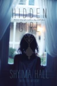 Hidden Girl : The True Story of a Modern-Day Child Slave