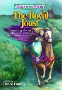 Girls to the Rescue #1--The Royal Joust : 10 Inspiring Stories about Clever and Courageous Girls from around the World (Girls to the Rescue (Paperback)) （Original）