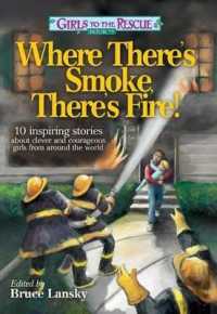 Girls to the Rescue #5--Where There's Smoke, There's Fire! : 10 Inspiring Stories about Clever and Courageous Girls from around the World (Girls to the Rescue (Paperback))