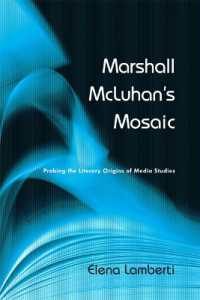 マクルーハンとメディア論の文学的起源<br>Marshall McLuhan's Mosaic : Probing the Literary Origins of Media Studies