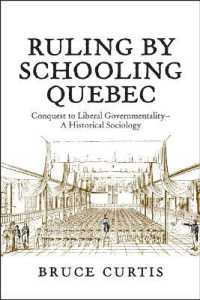Ruling by Schooling Quebec : Conquest to Liberal Governmentality - a Historical Sociology