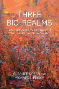 Three Bio-Realms : Biotechnology and the Governance of Food, Health, and Life in Canada (Studies in Comparative Political Economy and Public Policy)