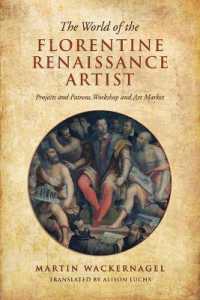 The World of the Florentine Renaissance Artist : Projects and Patrons, Workshop and Art Market (Rsart: Renaissance Society of America Reprint Text Series)