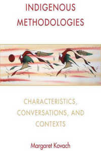 Indigenous Methodologies : Characteristics, Conversations, and Contexts （Reprint）