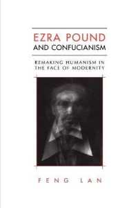 Ezra Pound and Confucianism : Remaking Humanism in the Face of Modernity (Heritage)