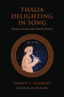 Thalia Delighting in Song : Essays on Ancient Greek Poetry (Phoenix)