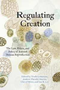 Regulating Creation : The Law, Ethics, and Policy of Assisted Human Reproduction