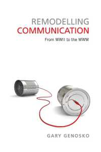 Remodelling Communication : From WWII to the WWW (Toronto Studies in Semiotics and Communication)