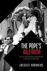 The Pope's Dilemma : Pius XII Faces Atrocities and Genocide in the Second World War (German and European Studies)