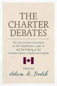 The Charter Debates : The Special Joint Committee on the Constitution, 1980-81, and the Making of the Canadian Charter of Rights and Freedoms