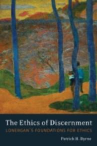 The Ethics of Discernment : Lonergan's Foundations for Ethics (Lonergan Studies)