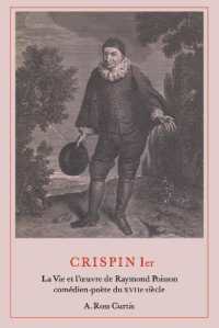 Crispin Ier : La Vie Et L'œuvre De Raymond Poisson Comédien-poète Du XVIIe Siècle (University of Toronto Romance Series)