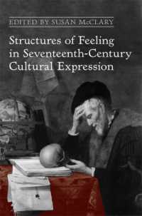 Structures of Feeling in Seventeenth-Century Cultural Expression (Ucla Clark Memorial Library Series)