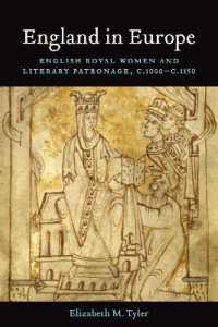 England in Europe : English Royal Women and Literary Patronage, C.1000-c.1150 (Toronto Anglo-saxon Series)