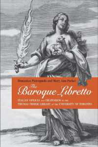 The Baroque Libretto : Italian Operas and Oratorios in the Thomas Fisher Library at the University of Toronto (Toronto Italian Studies)