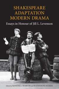 Shakespeare/Adaptation/Modern Drama : Essays in Honour of Jill Levenson
