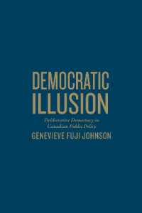 Democratic Illusion : Deliberative Democracy in Canadian Public Policy (Studies in Comparative Political Economy and Public Policy)
